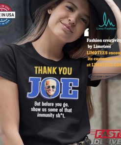 Thank you joe but before you go show us some of that immunity shit Shirt