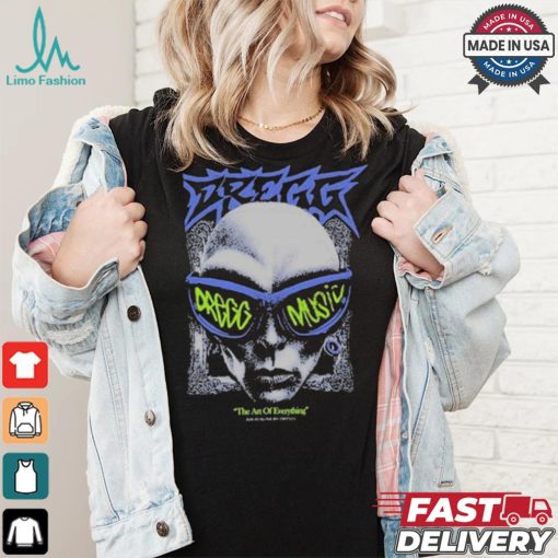 The Art Of Everything By Dregg T shirt