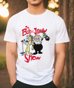 The Bob and Jerry show shirt