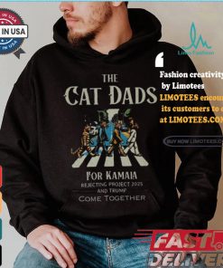 The Cat Dads For Kamala Rejecting Project 2025 And Trump Come Together Shirt