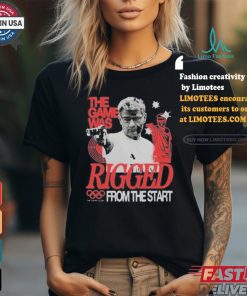 The Game Was Rigged From The Start Shirt