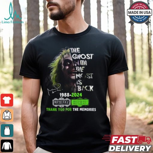 The Ghost With The Most Is Back 1988 2024 Beetlejuice Beetlejuice Thank You For The Memories T Shirt