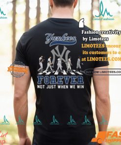 The New York Yankees Forever Not Just When We Win T Shirt