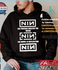 The Process Creates The Image The Model Is Replication Nin T shirt