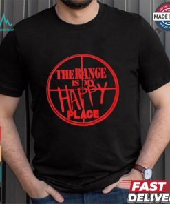 The Range Is My Happy Place T shirt