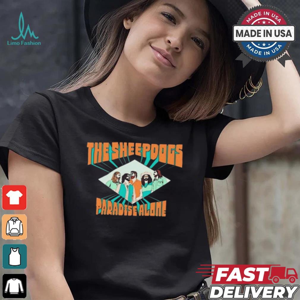 The Sheepdogs Paradise Alone 2024 Shirt The Sheepdogs Paradise Alone 2024 Shirt