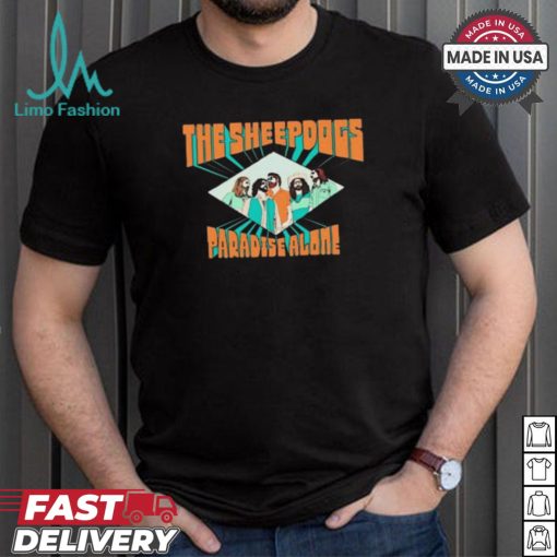 The Sheepdogs Paradise Alone 2024 Shirt