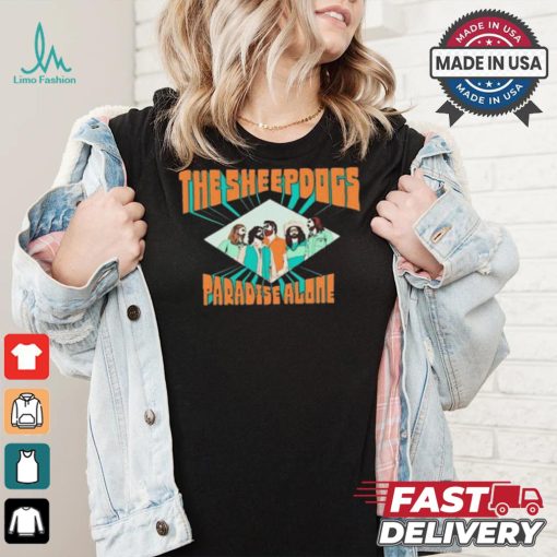 The Sheepdogs Paradise Alone 2024 Shirt
