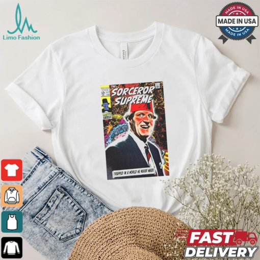 The Sorcerer Supreme Trapped In A World He Never Made T shirt