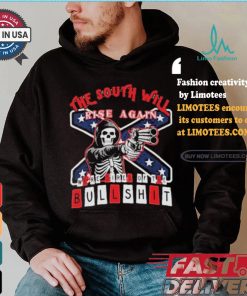 The South Will Rise Again We’re Tired of the Bullshit Rebel Flag T Shirt