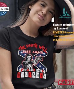 The South Will Rise Again We’re Tired of the Bullshit Rebel Flag T Shirt, hoodie, sweater, long sleeve and tank top The South Will Rise Again We’re Tired of the Bullshit Rebel Flag T Shirt