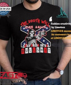 The South Will Rise Again We’re Tired of the Bullshit Rebel Flag T Shirt, hoodie, sweater, long sleeve and tank top The South Will Rise Again We’re Tired of the Bullshit Rebel Flag T Shirt