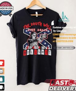 The South Will Rise Again We’re Tired of the Bullshit Rebel Flag T Shirt, hoodie, sweater, long sleeve and tank top The South Will Rise Again We’re Tired of the Bullshit Rebel Flag T Shirt
