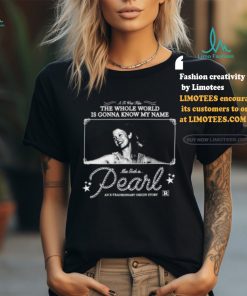 The Whole World Is Gonna Know My Name Mia Goth Is Pearl Shirt