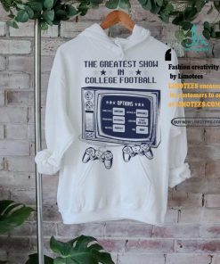The greatest show in college football shirt