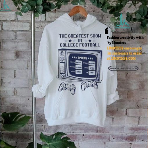 The greatest show in college football shirt