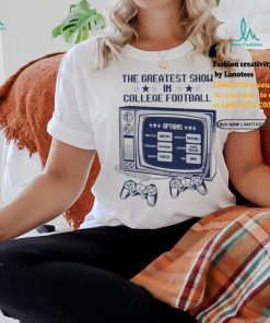 The greatest show in college football shirt