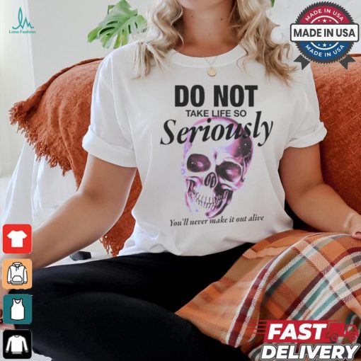 Thematrixwizard Do Not Take Life So Seriously Shirt