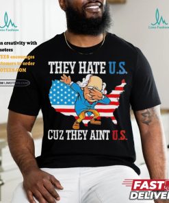 They Hate Us Cuz They AinT Us America Usa Flag shirt