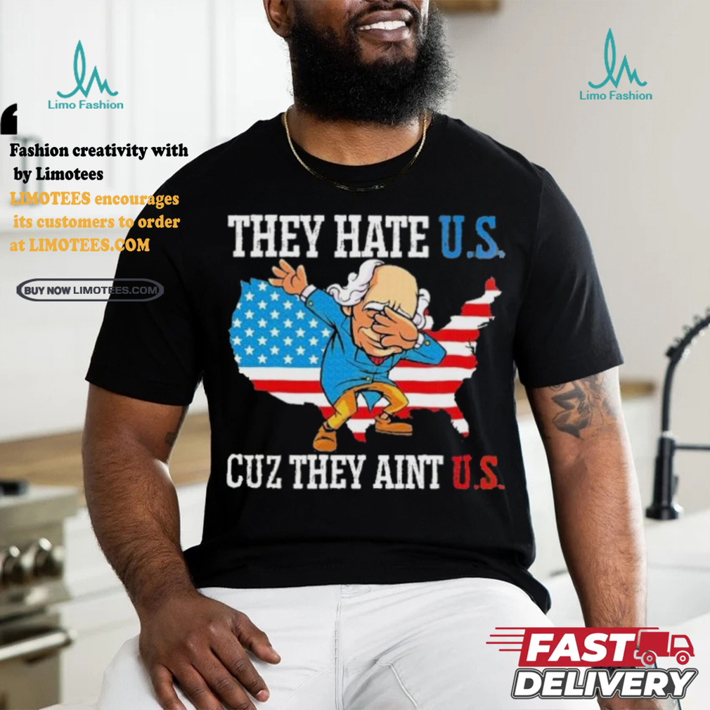 They Hate Us Cuz They AinT Us America Usa Flag shirt They Hate Us Cuz They AinT Us America Usa Flag shirt