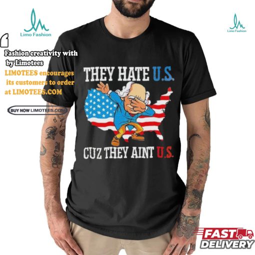 They Hate Us Cuz They AinT Us America Usa Flag shirt