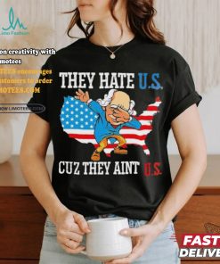 They Hate Us Cuz They AinT Us America Usa Flag shirt