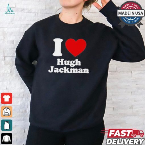 Thomslvey I Love Hugh Jackman Shirt