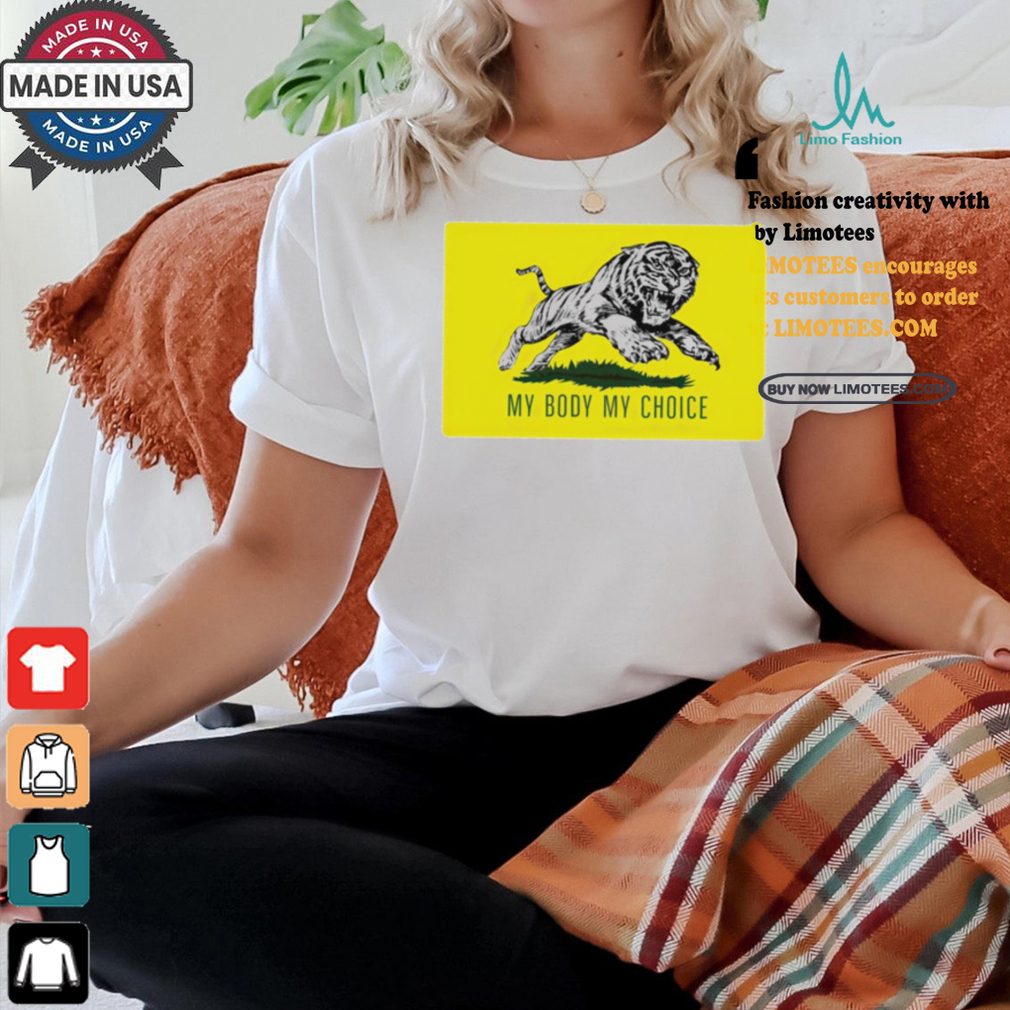 Tiger my body my choice political shirt Tiger my body my choice political shirt