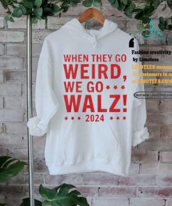 Tim Walz 2024 President When They Go Weird We Go Walz shirt