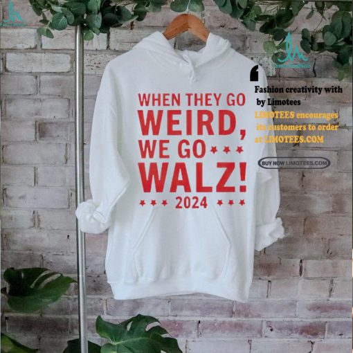 Tim Walz 2024 President When They Go Weird We Go Walz shirt