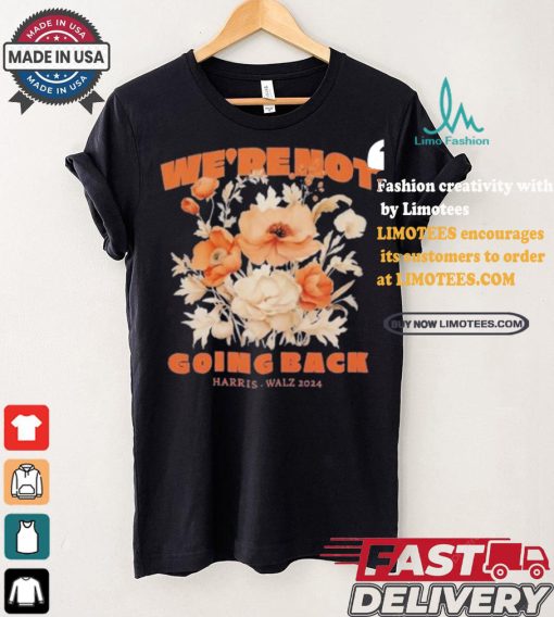 Tim Walz Kamala Harris Botanical Flowers We’re Not Going Back Harris For President 2024 T shirt