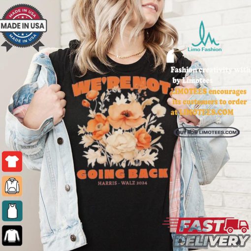 Tim Walz Kamala Harris Botanical Flowers We’re Not Going Back Harris For President 2024 T shirt