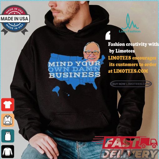 Tim Walz Mind Your Own Damn Business 2024 Shirt