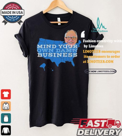 Tim Walz Mind Your Own Damn Business 2024 Shirt