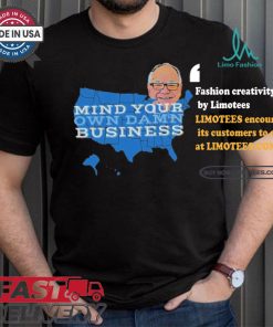 Tim Walz Mind Your Own Damn Business 2024 Shirt