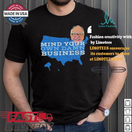 Tim Walz Mind Your Own Damn Business 2024 Shirt