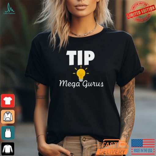 Tip Mega Gurus Shirt