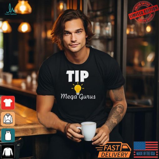 Tip Mega Gurus Shirt