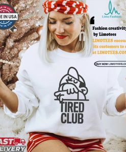 Tired Club T Shirts