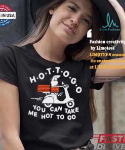 Tittybats Hot To Go Pizza You Can Take Me Hot To Go T Shirt