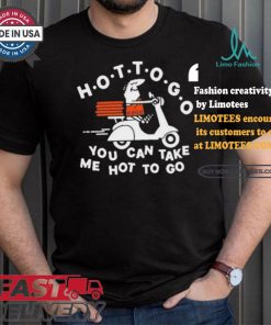 Tittybats Hot To Go Pizza You Can Take Me Hot To Go T Shirt