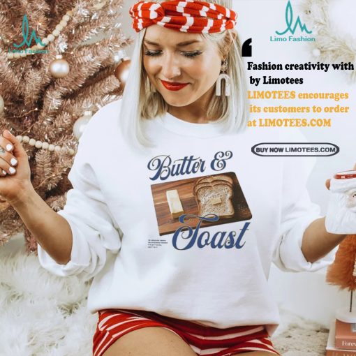 Toast With Butter An Absolute Classic No Avocados Needed If It Ain’t Broke Don’t Fix It T shirts