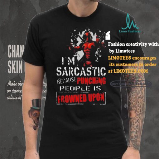 Top Deadpool I am sarcastic because punching people is frowned upon shirt