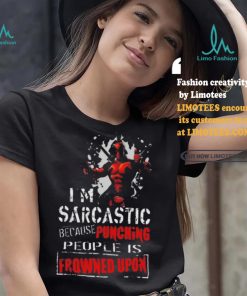 Top Deadpool I am sarcastic because punching people is frowned upon shirt