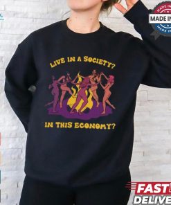 Tragicgirlsco Live In A Society In This Economy Shirt