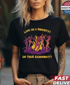 Tragicgirlsco Live In A Society In This Economy Shirt