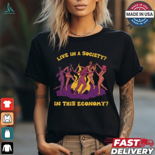 Tragicgirlsco Live In A Society In This Economy Shirt