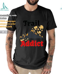 Trail addict running shirt, hoodie, sweater, long sleeve and tank top Trail addict running shirt
