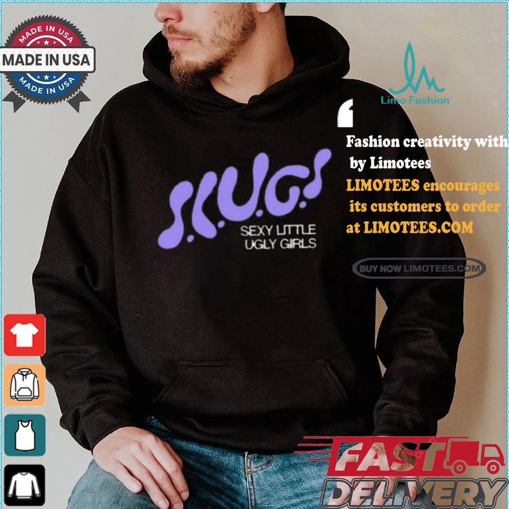 Trash Tuesday Slugs Sexy Little Ugly Girls Shirt Trash Tuesday Slugs Sexy Little Ugly Girls Shirt