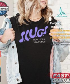 Trash Tuesday Slugs Sexy Little Ugly Girls Shirt